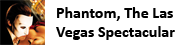 Phantom, The Las Vegas Spectacular