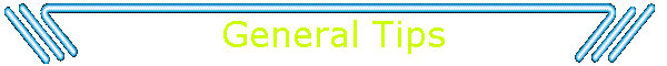 General Tips