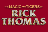 The Magic & Tigers of Rick Thomas Las Vegas Show 